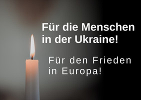 Für die Menschen in der Ukraine! Für den Frieden in Europa!